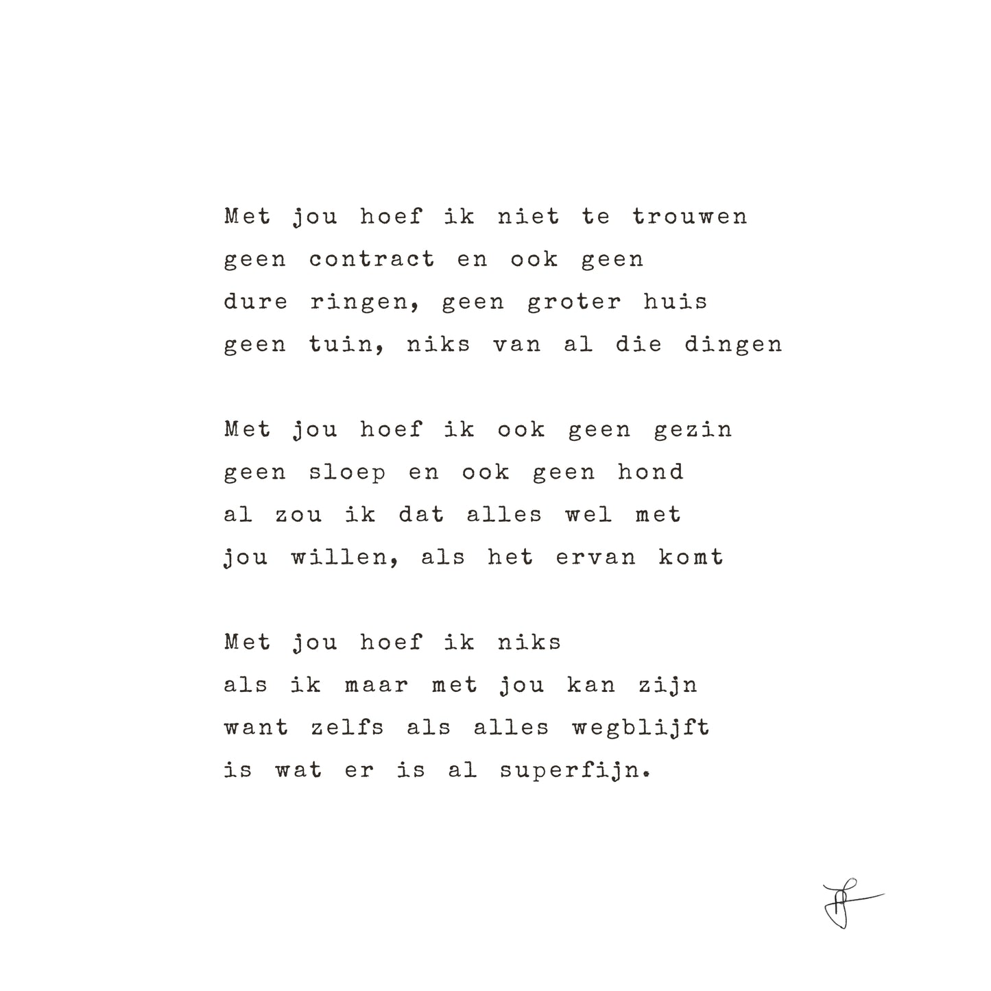 Op de foto is de tekst van het gedicht over de liefde van mijn leven nog beter leesbaar. De strekking is dat zolang je maar met diegene kunt zijn je zin hebt in de toekomst en alles wat er nog gaat komen.